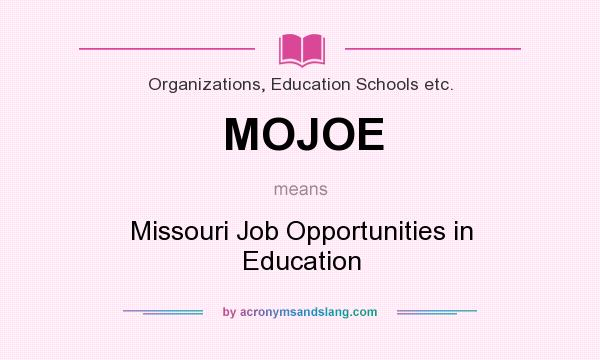 What does MOJOE mean? It stands for Missouri Job Opportunities in Education