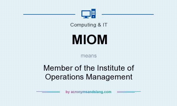 What does MIOM mean? It stands for Member of the Institute of Operations Management