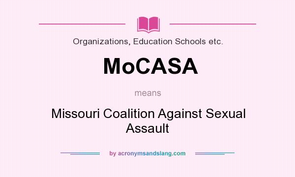 What does MoCASA mean? It stands for Missouri Coalition Against Sexual Assault