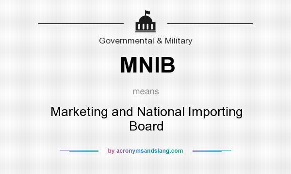 What does MNIB mean? It stands for Marketing and National Importing Board