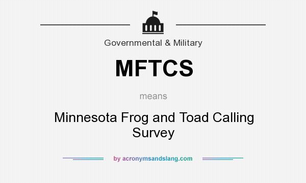 What does MFTCS mean? It stands for Minnesota Frog and Toad Calling Survey