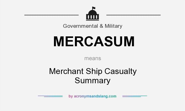 What does MERCASUM mean? It stands for Merchant Ship Casualty Summary