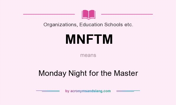 What does MNFTM mean? It stands for Monday Night for the Master