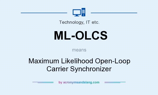 What does ML-OLCS mean? It stands for Maximum Likelihood Open-Loop Carrier Synchronizer