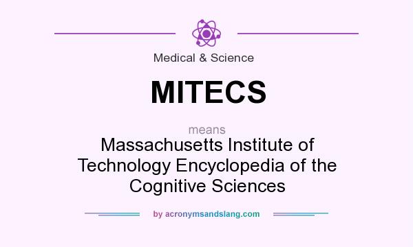 What does MITECS mean? It stands for Massachusetts Institute of Technology Encyclopedia of the Cognitive Sciences