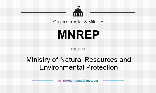 What does MNREP mean? It stands for Ministry of Natural Resources and Environmental Protection
