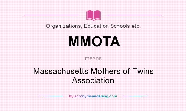What does MMOTA mean? It stands for Massachusetts Mothers of Twins Association