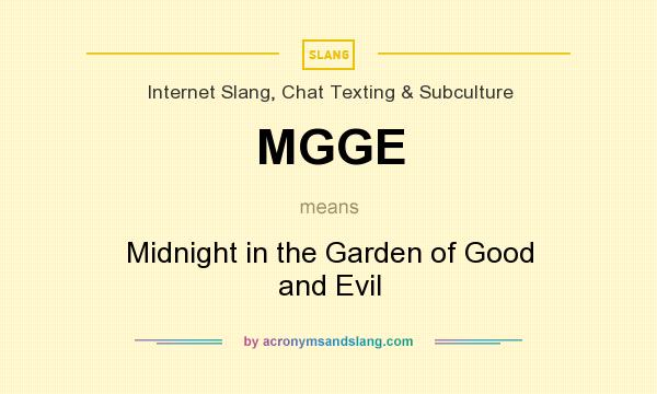 What does MGGE mean? It stands for Midnight in the Garden of Good and Evil
