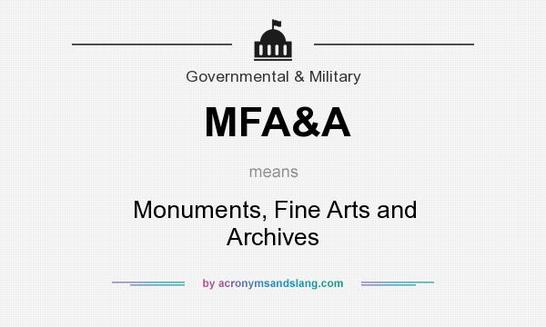 What does MFA&A mean? It stands for Monuments, Fine Arts and Archives