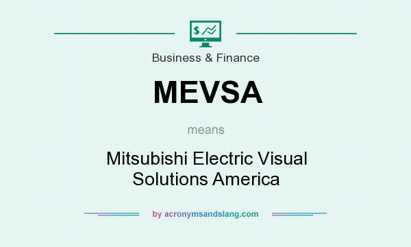 What does MEVSA mean? It stands for Mitsubishi Electric Visual Solutions America