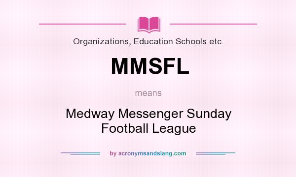 What does MMSFL mean? It stands for Medway Messenger Sunday Football League