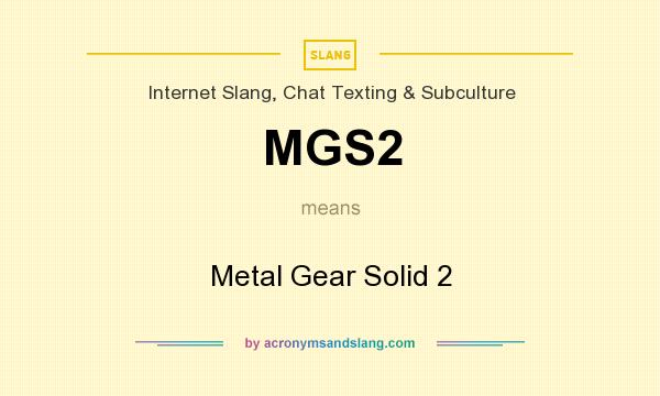 What does MGS2 mean? It stands for Metal Gear Solid 2