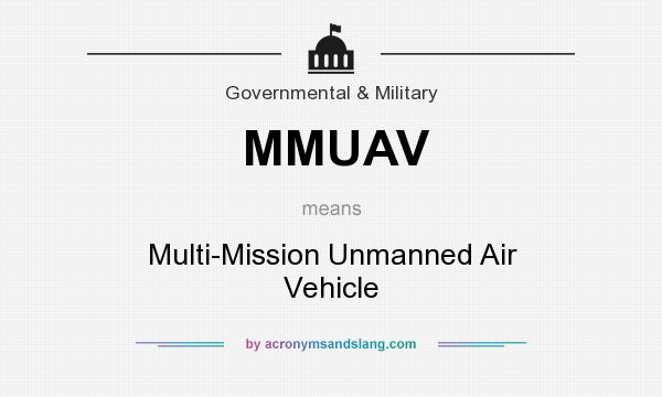 What does MMUAV mean? It stands for Multi-Mission Unmanned Air Vehicle