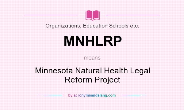 What does MNHLRP mean? It stands for Minnesota Natural Health Legal Reform Project