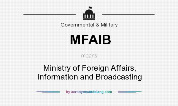 What does MFAIB mean? It stands for Ministry of Foreign Affairs, Information and Broadcasting