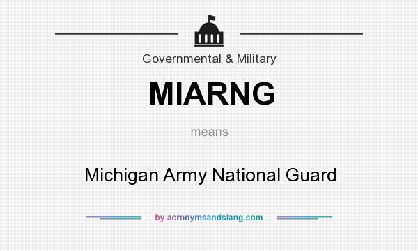 What does MIARNG mean? It stands for Michigan Army National Guard