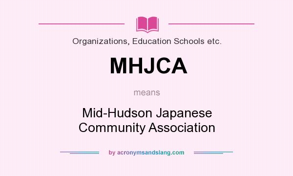 What does MHJCA mean? It stands for Mid-Hudson Japanese Community Association
