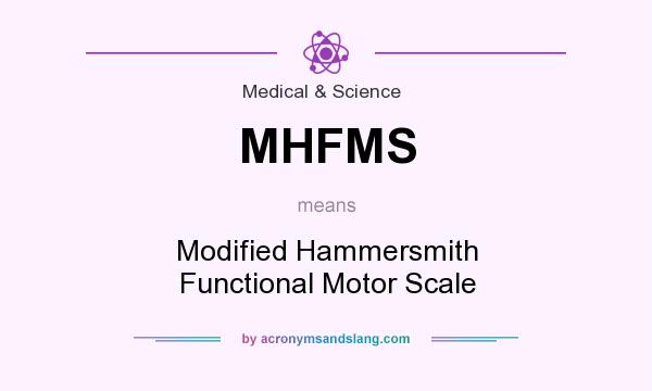 What does MHFMS mean? It stands for Modified Hammersmith Functional Motor Scale