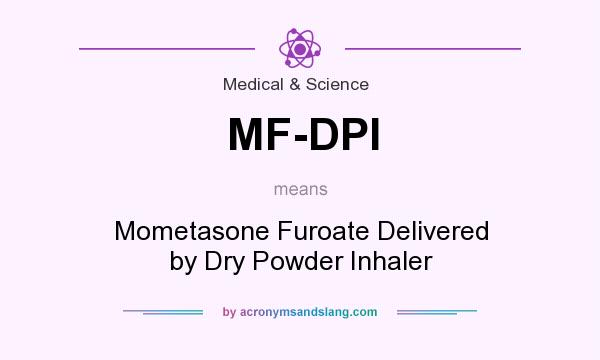 What does MF-DPI mean? It stands for Mometasone Furoate Delivered by Dry Powder Inhaler