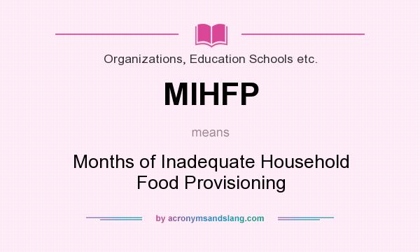 What does MIHFP mean? It stands for Months of Inadequate Household Food Provisioning