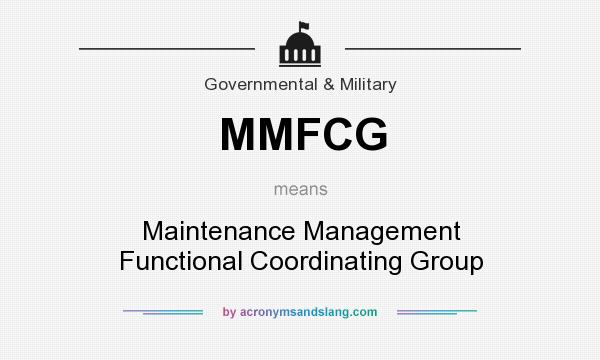 What does MMFCG mean? It stands for Maintenance Management Functional Coordinating Group