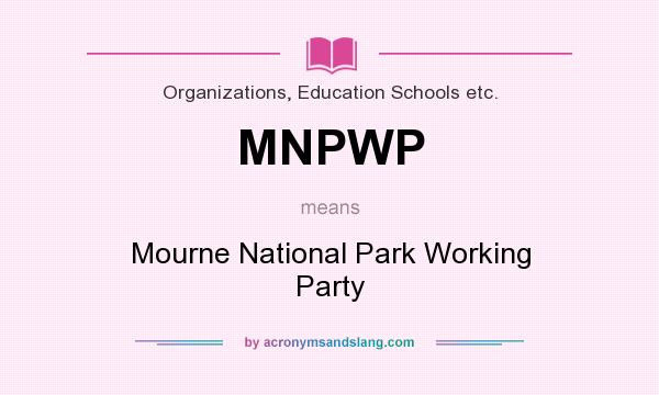 What does MNPWP mean? It stands for Mourne National Park Working Party