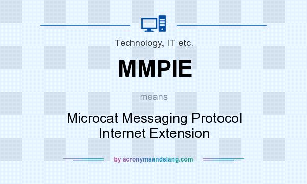 What does MMPIE mean? It stands for Microcat Messaging Protocol Internet Extension