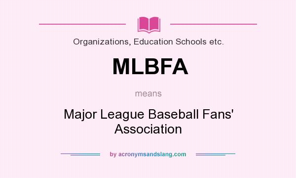 What does MLBFA mean? It stands for Major League Baseball Fans` Association