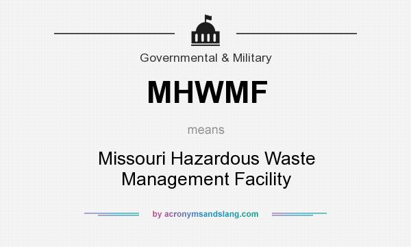 What does MHWMF mean? It stands for Missouri Hazardous Waste Management Facility