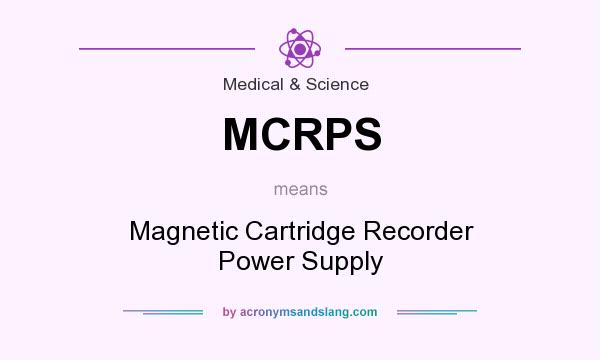 What does MCRPS mean? It stands for Magnetic Cartridge Recorder Power Supply