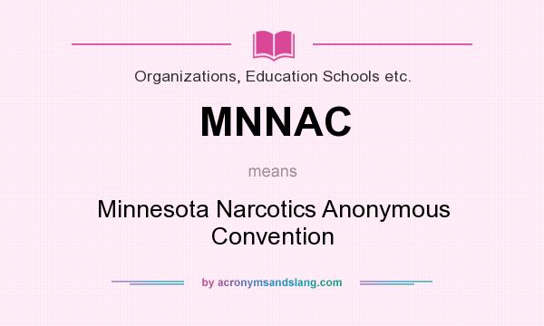 What does MNNAC mean? It stands for Minnesota Narcotics Anonymous Convention