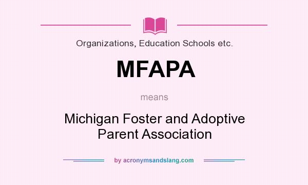 What does MFAPA mean? It stands for Michigan Foster and Adoptive Parent Association