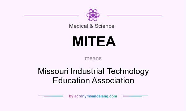 What does MITEA mean? It stands for Missouri Industrial Technology Education Association