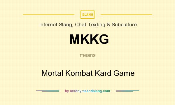 What does MKKG mean? It stands for Mortal Kombat Kard Game