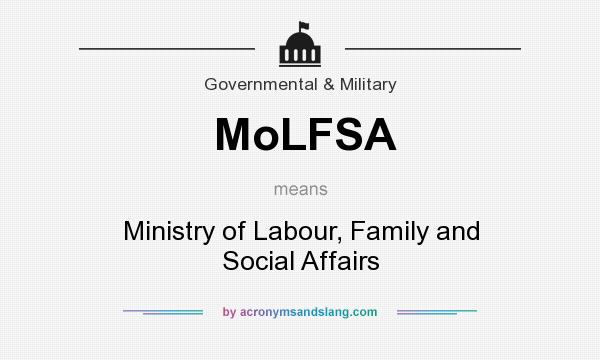 What does MoLFSA mean? It stands for Ministry of Labour, Family and Social Affairs