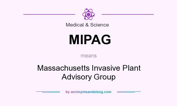 What does MIPAG mean? It stands for Massachusetts Invasive Plant Advisory Group