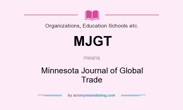 What does MJGT mean? It stands for Minnesota Journal of Global Trade