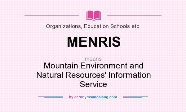 What does MENRIS mean? It stands for Mountain Environment and Natural Resources` Information Service