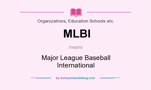 What does MLBI mean? It stands for Major League Baseball International