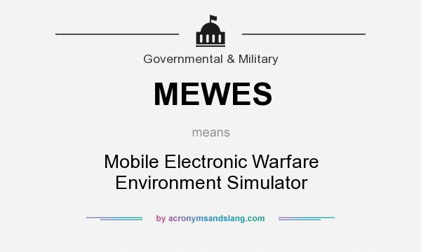 What does MEWES mean? It stands for Mobile Electronic Warfare Environment Simulator