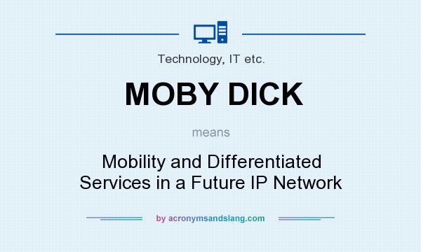 What does MOBY DICK mean? It stands for Mobility and Differentiated Services in a Future IP Network