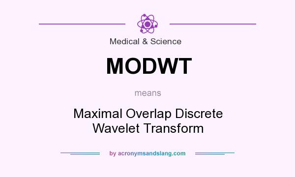 What does MODWT mean? It stands for Maximal Overlap Discrete Wavelet Transform