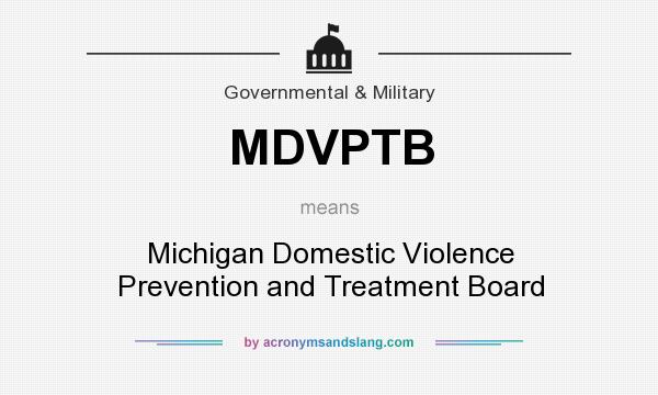 What does MDVPTB mean? It stands for Michigan Domestic Violence Prevention and Treatment Board