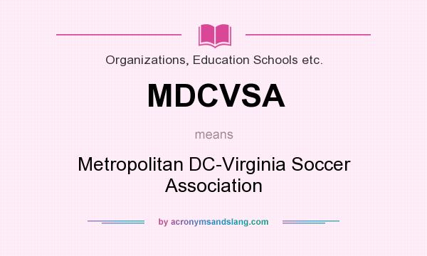 What does MDCVSA mean? It stands for Metropolitan DC-Virginia Soccer Association