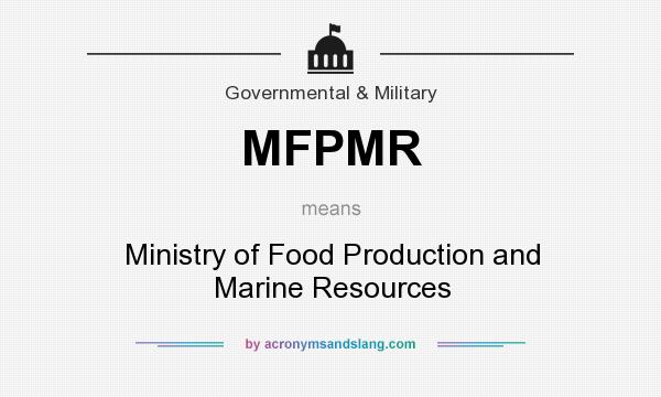 What does MFPMR mean? It stands for Ministry of Food Production and Marine Resources