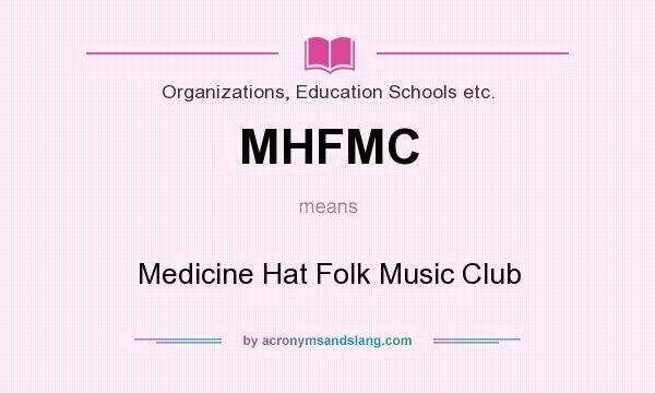 What does MHFMC mean? It stands for Medicine Hat Folk Music Club