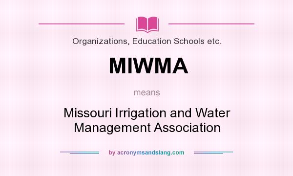 What does MIWMA mean? It stands for Missouri Irrigation and Water Management Association