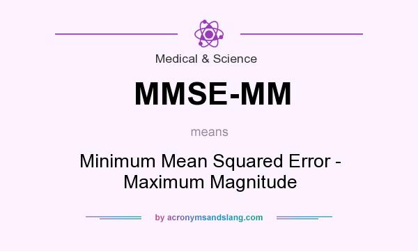 What does MMSE-MM mean? It stands for Minimum Mean Squared Error - Maximum Magnitude