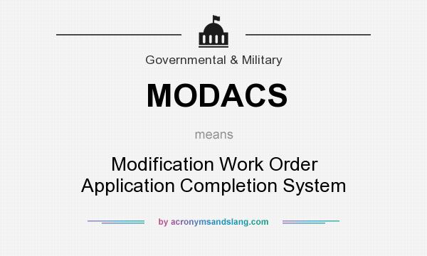 What does MODACS mean? It stands for Modification Work Order Application Completion System