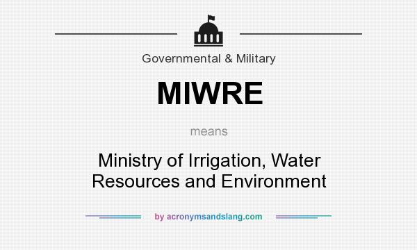 What does MIWRE mean? It stands for Ministry of Irrigation, Water Resources and Environment